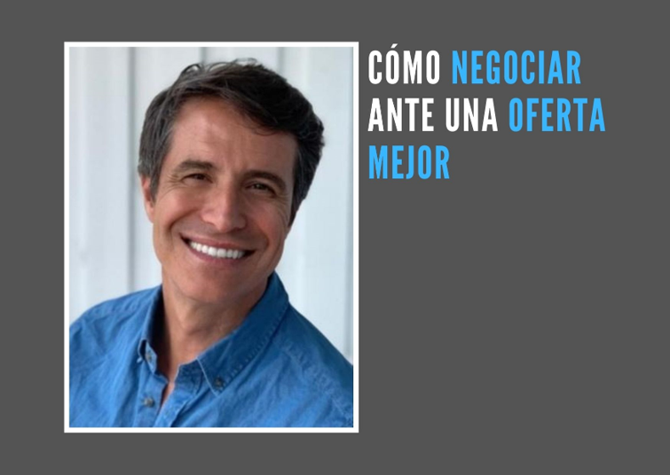 Cómo negociar ante una oferta mejor